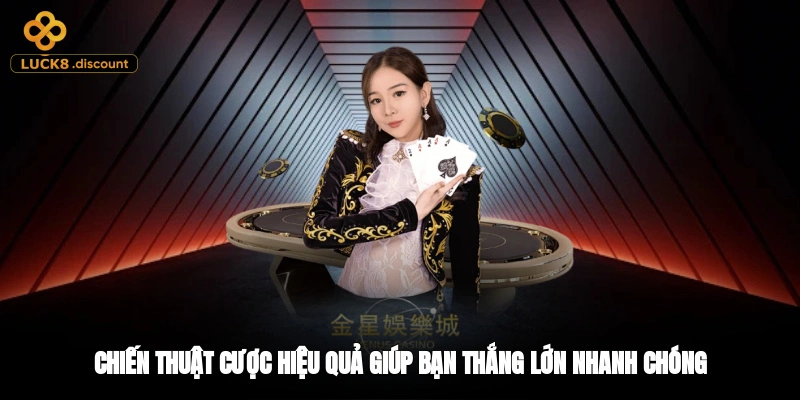 Chiến thuật cược hiệu quả giúp bạn thắng lớn nhanh chóng