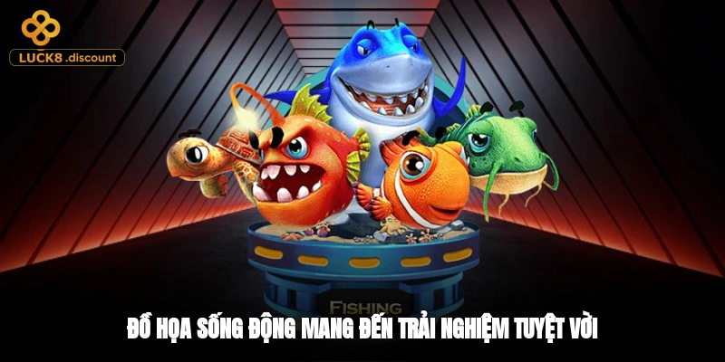 Đồ họa sống động mang đến trải nghiệm tuyệt vời