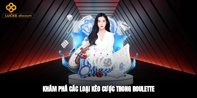 Khám phá các loại kèo cược trong roulette
