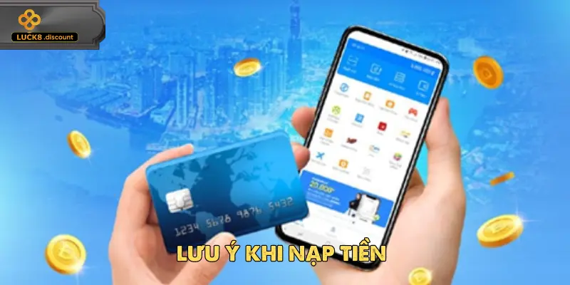 Điền thông tin chính xác để nạp tiền thuận lợi
