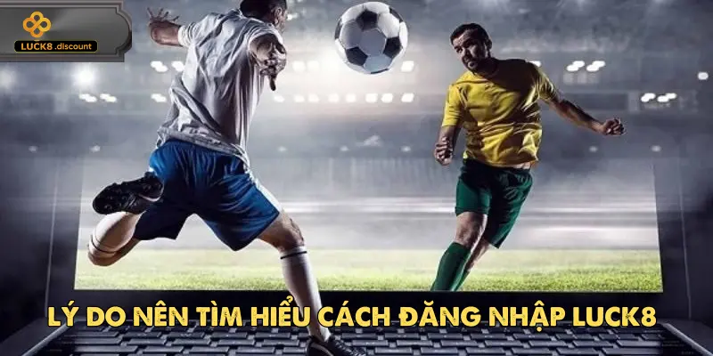 Giao diện đăng nhập của nhà cái Luck8 đơn giản, hỗ trợ người mới