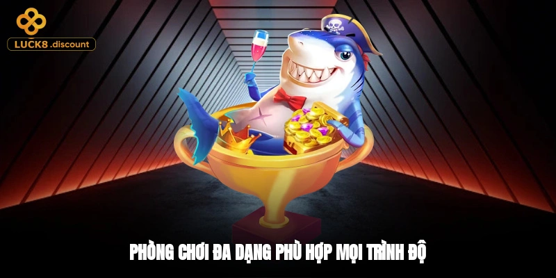 Phòng chơi đa dạng phù hợp mọi trình độ