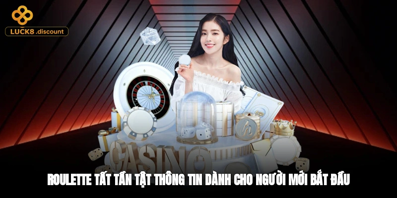 Roulette - Tất Tần Tật Thông Tin Dành Cho Người Mới Bắt Đầu