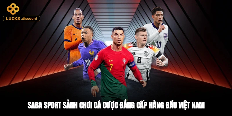 Saba Sport - Sảnh Chơi Cá Cược Đẳng Cấp Hàng Đầu Việt Nam