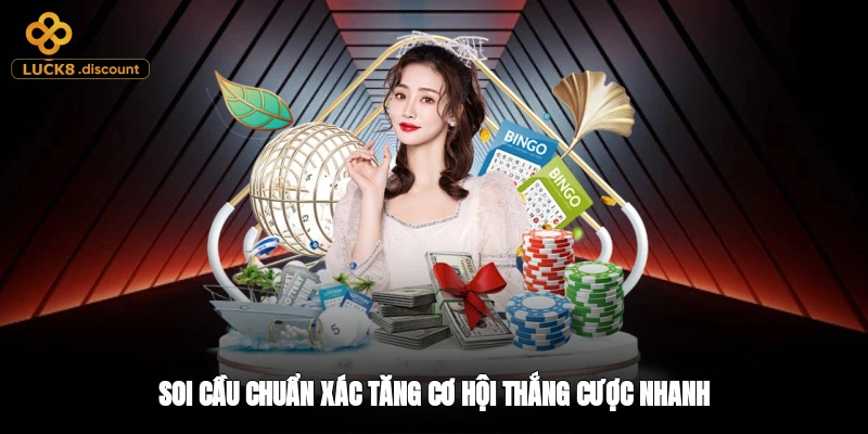 Soi cầu chuẩn xác tăng cơ hội thắng cược nhanh