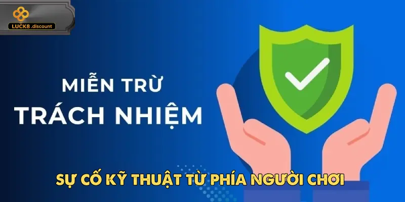 Luck8 không chịu trách nhiệm với sự cố gián đoạn cá cược xuất phát từ thiết bị