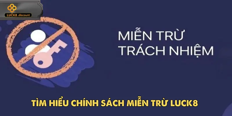 Tổng quan về chính sách miễn trừ trách nhiệm về quyền lợi và nghĩa vụ tại Luck8