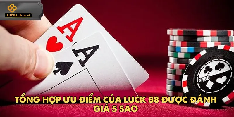 Những điểm mạnh làm nên thương hiệu Luck8